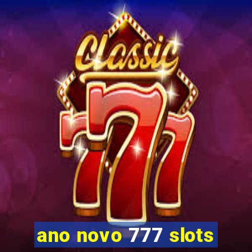 ano novo 777 slots